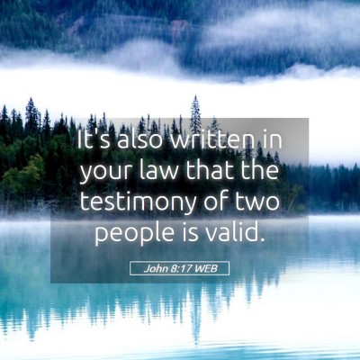 Picture 05 - John 8:17 WEB - It's also written in your law that the testimony - Bible Verse Picture