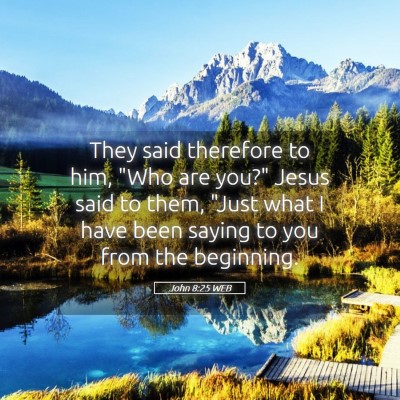 Picture 05 - John 8:25 WEB - They said therefore to him, 