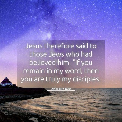 Picture 05 - John 8:31 WEB - Jesus therefore said to those Jews who had - Bible Verse Picture