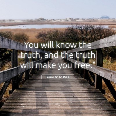 Picture 05 - John 8:32 WEB - You will know the truth, and the truth will make - Bible Verse Picture