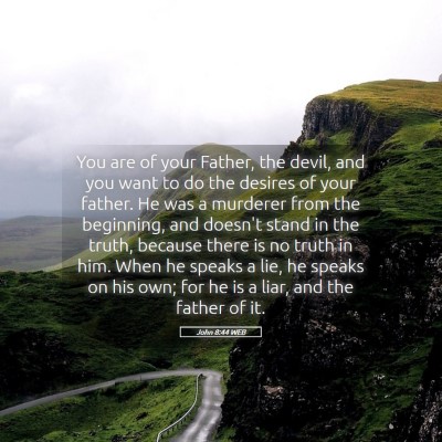 Picture 05 - John 8:44 WEB - You are of your Father, the devil, and you want - Bible Verse Picture