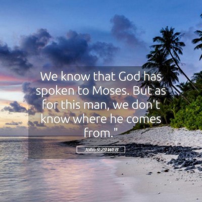 Picture 05 - John 9:29 WEB - We know that God has spoken to Moses. But as for - Bible Verse Picture