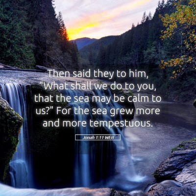 Picture 05 - Jonah 1:11 WEB - Then said they to him, 