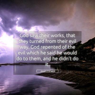 Picture 05 - Jonah 3:10 WEB - God saw their works, that they turned from their - Bible Verse Picture