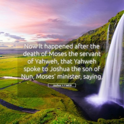 Picture 05 - Joshua 1:1 WEB - Now it happened after the death of Moses the - Bible Verse Picture