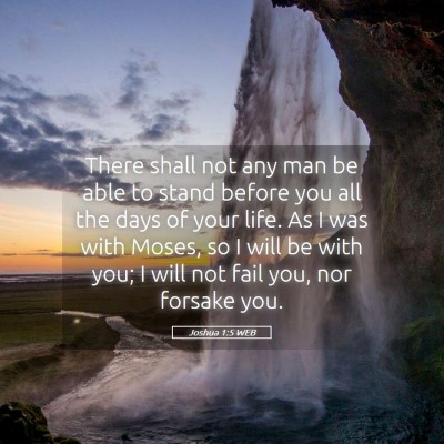 Picture 05 - Joshua 1:5 WEB - There shall not any man be able to stand before - Bible Verse Picture