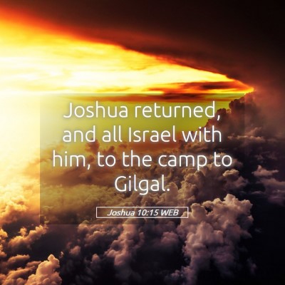 Picture 05 - Joshua 10:15 WEB - Joshua returned, and all Israel with him, to the - Bible Verse Picture