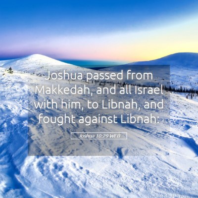 Picture 05 - Joshua 10:29 WEB - Joshua passed from Makkedah, and all Israel with - Bible Verse Picture