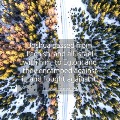 Picture 05 - Joshua 10:34 WEB - Joshua passed from Lachish, and all Israel with - Bible Verse Picture