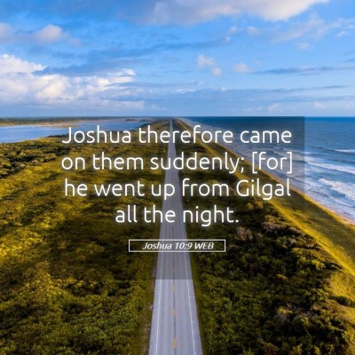 Picture 05 - Joshua 10:9 WEB - Joshua therefore came on them suddenly; [for] he - Bible Verse Picture