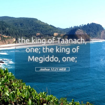 Picture 05 - Joshua 12:21 WEB - the king of Taanach, one; the king of Megiddo, - Bible Verse Picture