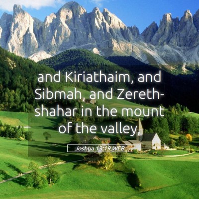 Picture 05 - Joshua 13:19 WEB - and Kiriathaim, and Sibmah, and Zereth-shahar in - Bible Verse Picture