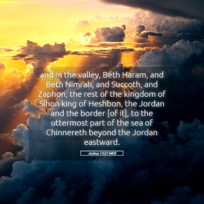 Picture 05 - Joshua 13:27 WEB - and in the valley, Beth Haram, and Beth Nimrah, - Bible Verse Picture