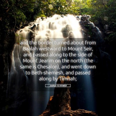 Picture 05 - Joshua 15:10 WEB - and the border turned about from Baalah westward - Bible Verse Picture