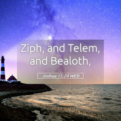 Picture 05 - Joshua 15:24 WEB - Ziph, and Telem, and - Bible Verse Picture
