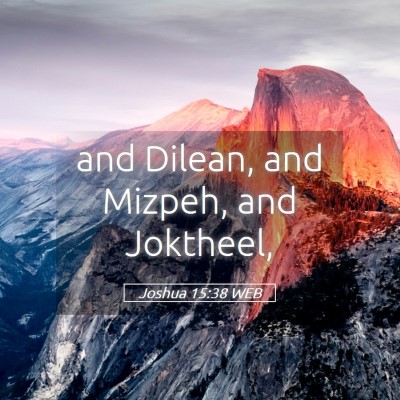 Picture 05 - Joshua 15:38 WEB - and Dilean, and Mizpeh, and - Bible Verse Picture
