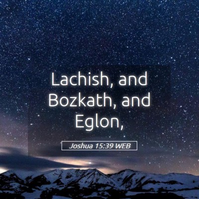 Picture 05 - Joshua 15:39 WEB - Lachish, and Bozkath, and - Bible Verse Picture
