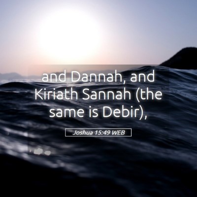 Picture 05 - Joshua 15:49 WEB - and Dannah, and Kiriath Sannah (the same is - Bible Verse Picture