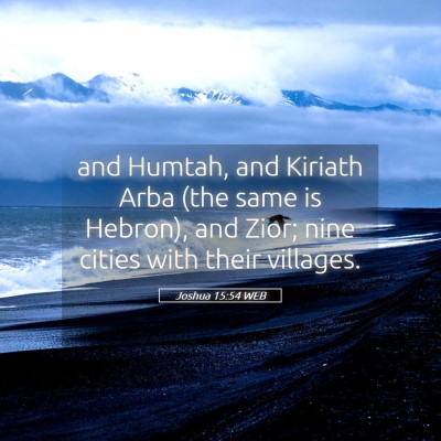 Picture 05 - Joshua 15:54 WEB - and Humtah, and Kiriath Arba (the same is - Bible Verse Picture