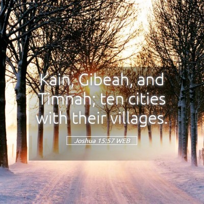 Picture 05 - Joshua 15:57 WEB - Kain, Gibeah, and Timnah; ten cities with their - Bible Verse Picture