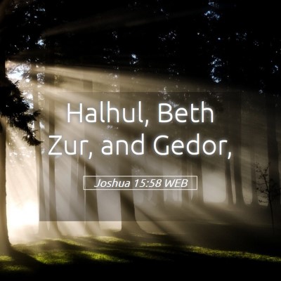 Picture 05 - Joshua 15:58 WEB - Halhul, Beth Zur, and - Bible Verse Picture