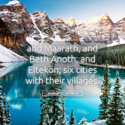 Picture 05 - Joshua 15:59 WEB - and Maarath, and Beth Anoth, and Eltekon; six - Bible Verse Picture