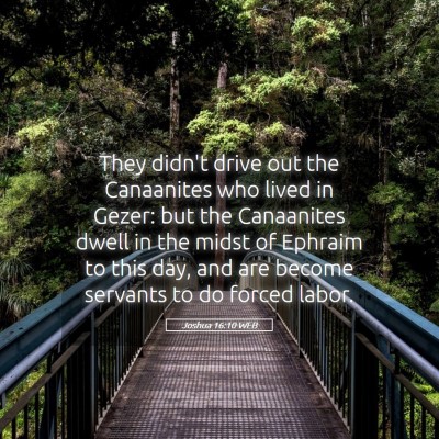Picture 05 - Joshua 16:10 WEB - They didn't drive out the Canaanites who lived in - Bible Verse Picture