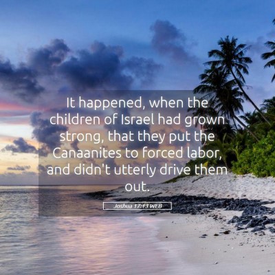 Picture 05 - Joshua 17:13 WEB - It happened, when the children of Israel had - Bible Verse Picture