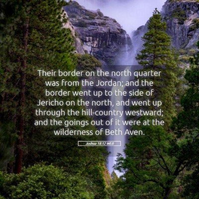 Picture 05 - Joshua 18:12 WEB - Their border on the north quarter was from the - Bible Verse Picture
