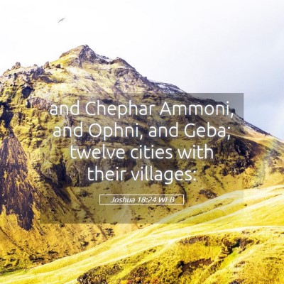 Picture 05 - Joshua 18:24 WEB - and Chephar Ammoni, and Ophni, and Geba; twelve - Bible Verse Picture