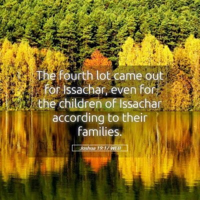 Picture 05 - Joshua 19:17 WEB - The fourth lot came out for Issachar, even for - Bible Verse Picture