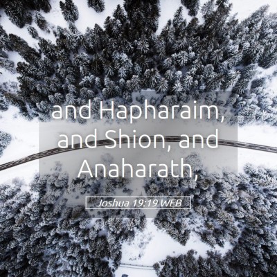 Picture 05 - Joshua 19:19 WEB - and Hapharaim, and Shion, and - Bible Verse Picture