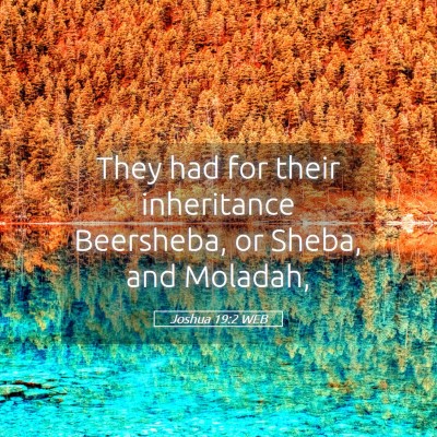 Picture 05 - Joshua 19:2 WEB - They had for their inheritance Beersheba, or - Bible Verse Picture