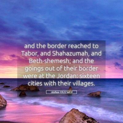 Picture 05 - Joshua 19:22 WEB - and the border reached to Tabor, and Shahazumah, - Bible Verse Picture