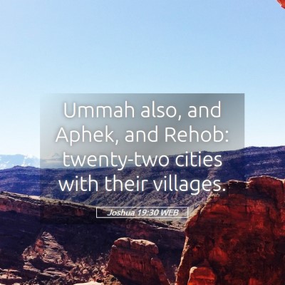 Picture 05 - Joshua 19:30 WEB - Ummah also, and Aphek, and Rehob: twenty-two - Bible Verse Picture