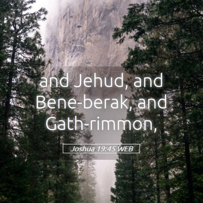 Picture 05 - Joshua 19:45 WEB - and Jehud, and Bene-berak, and - Bible Verse Picture