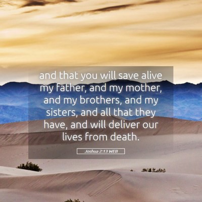 Picture 05 - Joshua 2:13 WEB - and that you will save alive my father, and my - Bible Verse Picture