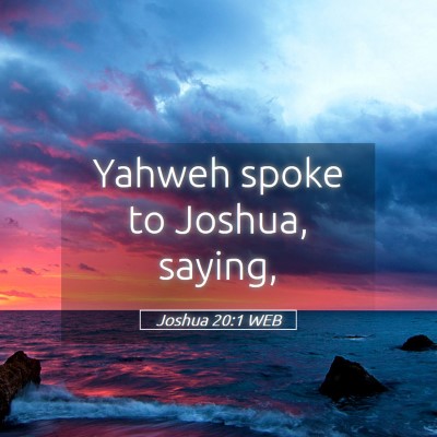 Picture 05 - Joshua 20:1 WEB - Yahweh spoke to Joshua, - Bible Verse Picture