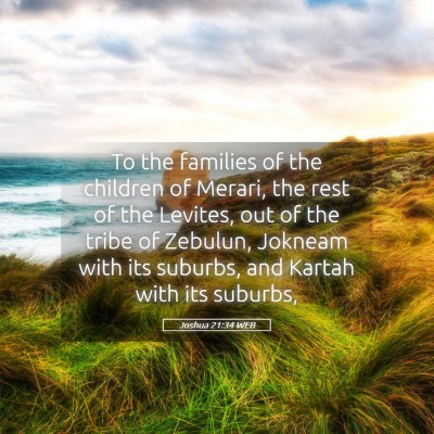 Picture 05 - Joshua 21:34 WEB - To the families of the children of Merari, the - Bible Verse Picture