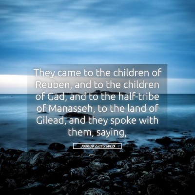 Picture 05 - Joshua 22:15 WEB - They came to the children of Reuben, and to the - Bible Verse Picture