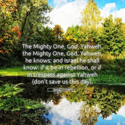 Picture 05 - Joshua 22:22 WEB - The Mighty One, God, Yahweh, the Mighty One, God, - Bible Verse Picture