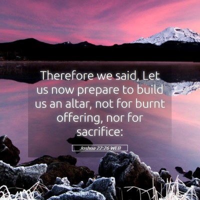 Picture 05 - Joshua 22:26 WEB - Therefore we said, Let us now prepare to build us - Bible Verse Picture