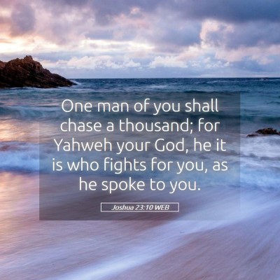 Picture 05 - Joshua 23:10 WEB - One man of you shall chase a thousand; for Yahweh - Bible Verse Picture