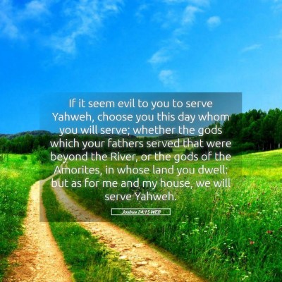 Picture 05 - Joshua 24:15 WEB - If it seem evil to you to serve Yahweh, choose - Bible Verse Picture