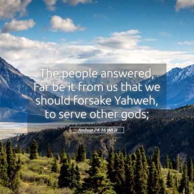 Picture 05 - Joshua 24:16 WEB - The people answered, Far be it from us that we - Bible Verse Picture