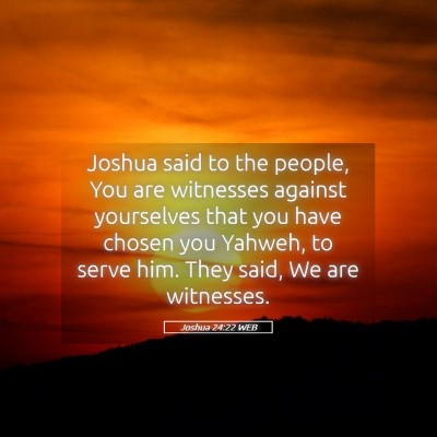 Picture 05 - Joshua 24:22 WEB - Joshua said to the people, You are witnesses - Bible Verse Picture