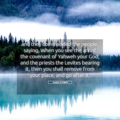 Picture 05 - Joshua 3:3 WEB - and they commanded the people, saying, When you - Bible Verse Picture