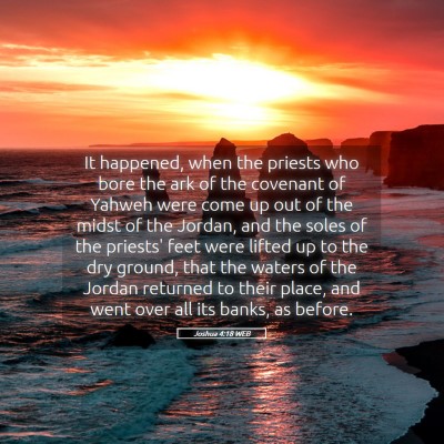 Picture 05 - Joshua 4:18 WEB - It happened, when the priests who bore the ark of - Bible Verse Picture