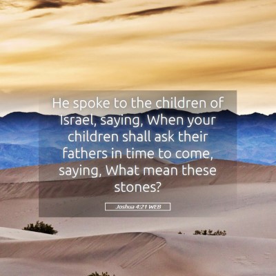 Picture 05 - Joshua 4:21 WEB - He spoke to the children of Israel, saying, When - Bible Verse Picture