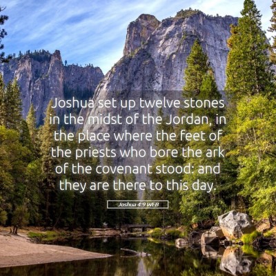 Picture 05 - Joshua 4:9 WEB - Joshua set up twelve stones in the midst of the - Bible Verse Picture